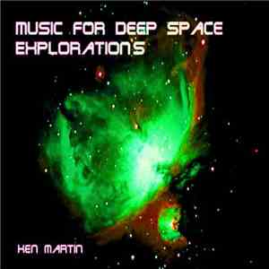 Ken Martin  - Music For Deep Space Explorations