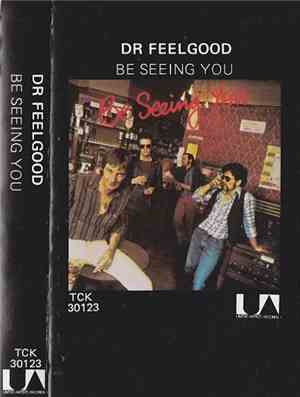 Dr Feelgood - Be Seeing You