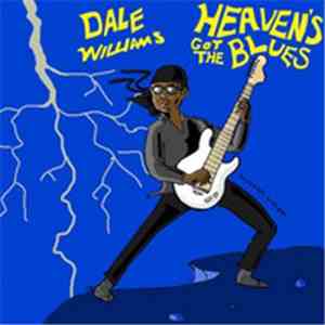 Dale Williams  - Heaven's Got The Blues